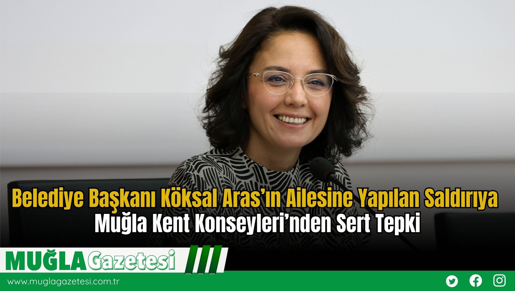 Belediye Başkanı Köksal Aras’ın Ailesine Yapılan Saldırıya Muğla Kent Konseyleri’nden Sert Tepki
