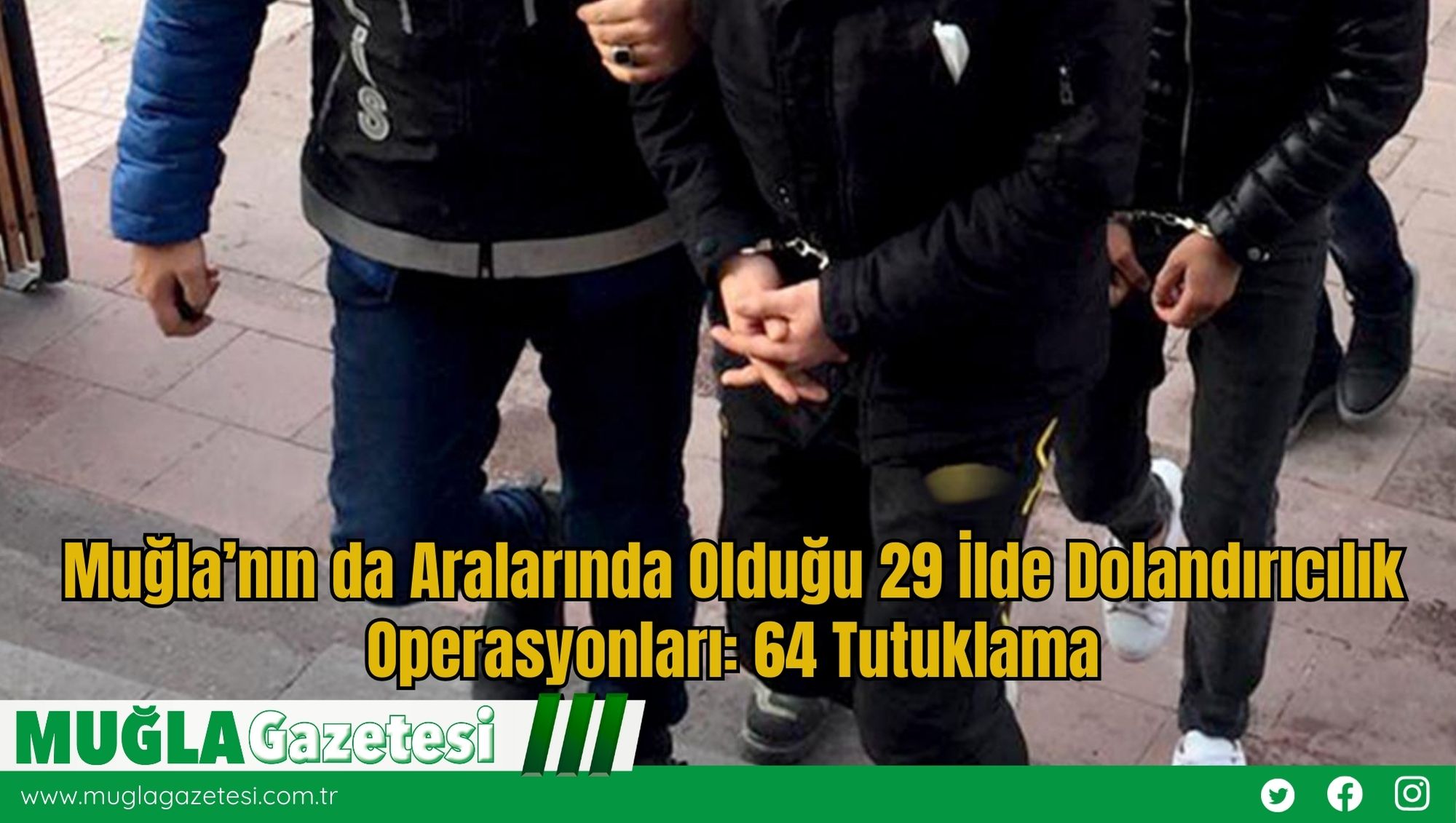 Muğla’nın da Aralarında Olduğu 29 İlde Dolandırıcılık Operasyonları: 64 Tutuklama