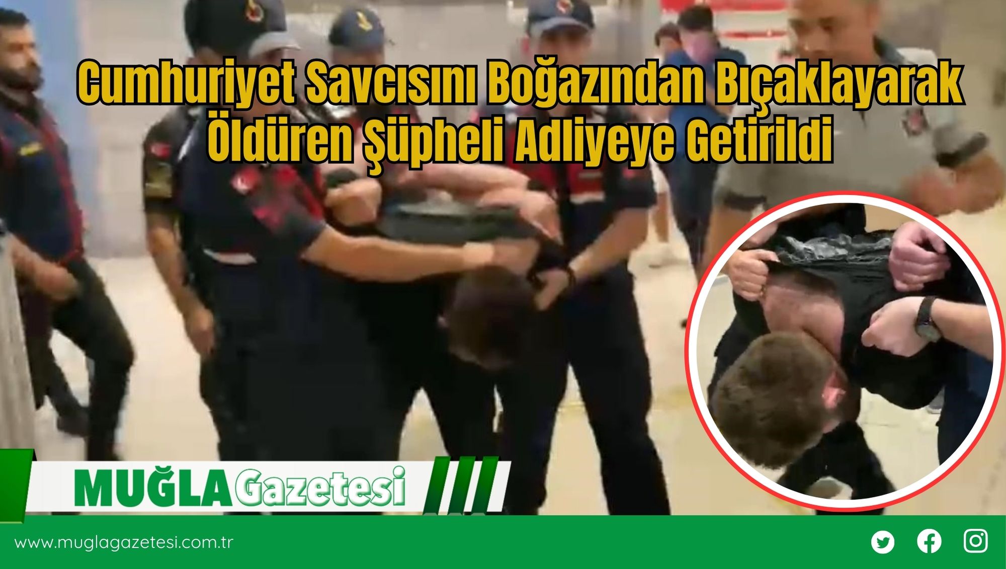 Cumhuriyet Savcısını Boğazından Bıçaklayarak Öldüren Şüpheli Adliyeye Getirildi