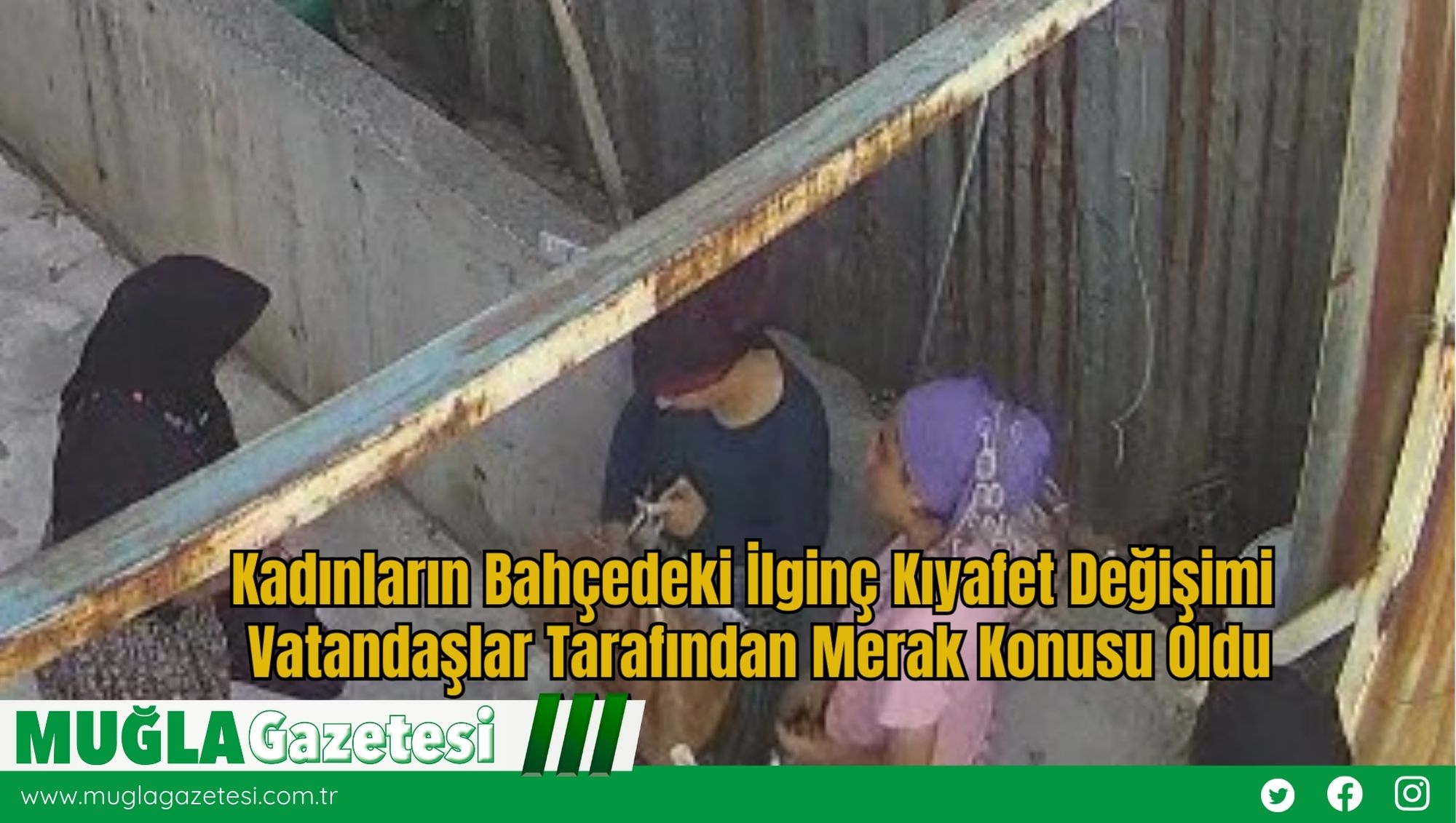 Kadınların Bahçedeki İlginç Kıyafet Değişimi Vatandaşlar Tarafından Merak Konusu Oldu