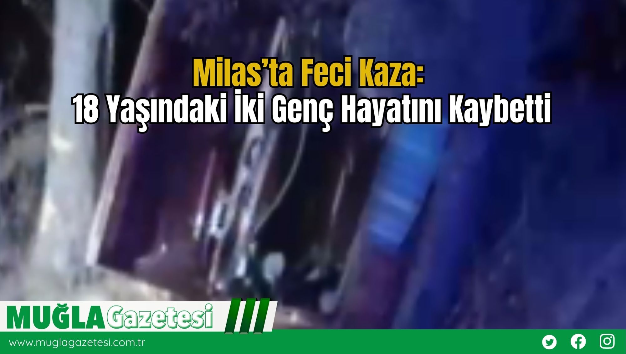 Milas’ta Feci Kaza: 18 Yaşındaki İki Genç Hayatını Kaybetti