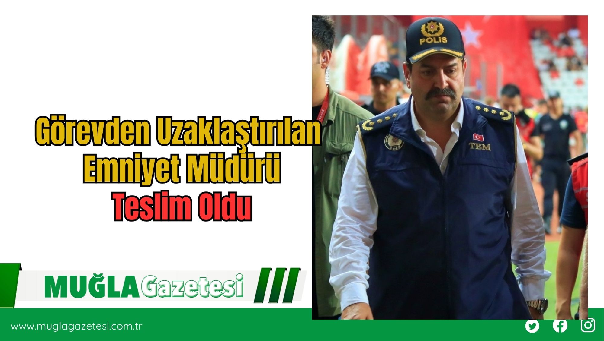 Görevden Uzaklaştırılan Emniyet Müdürü Teslim Oldu