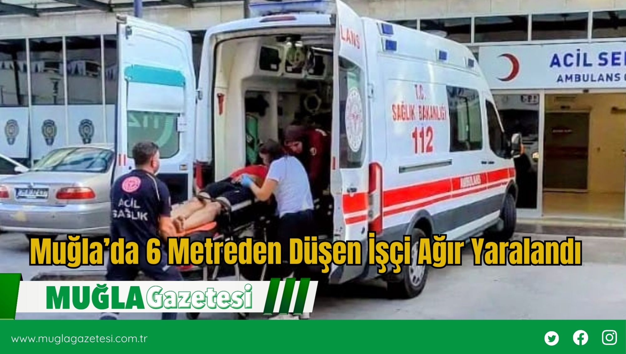 Muğla’da 6 Metreden Düşen İşçi Ağır Yaralandı