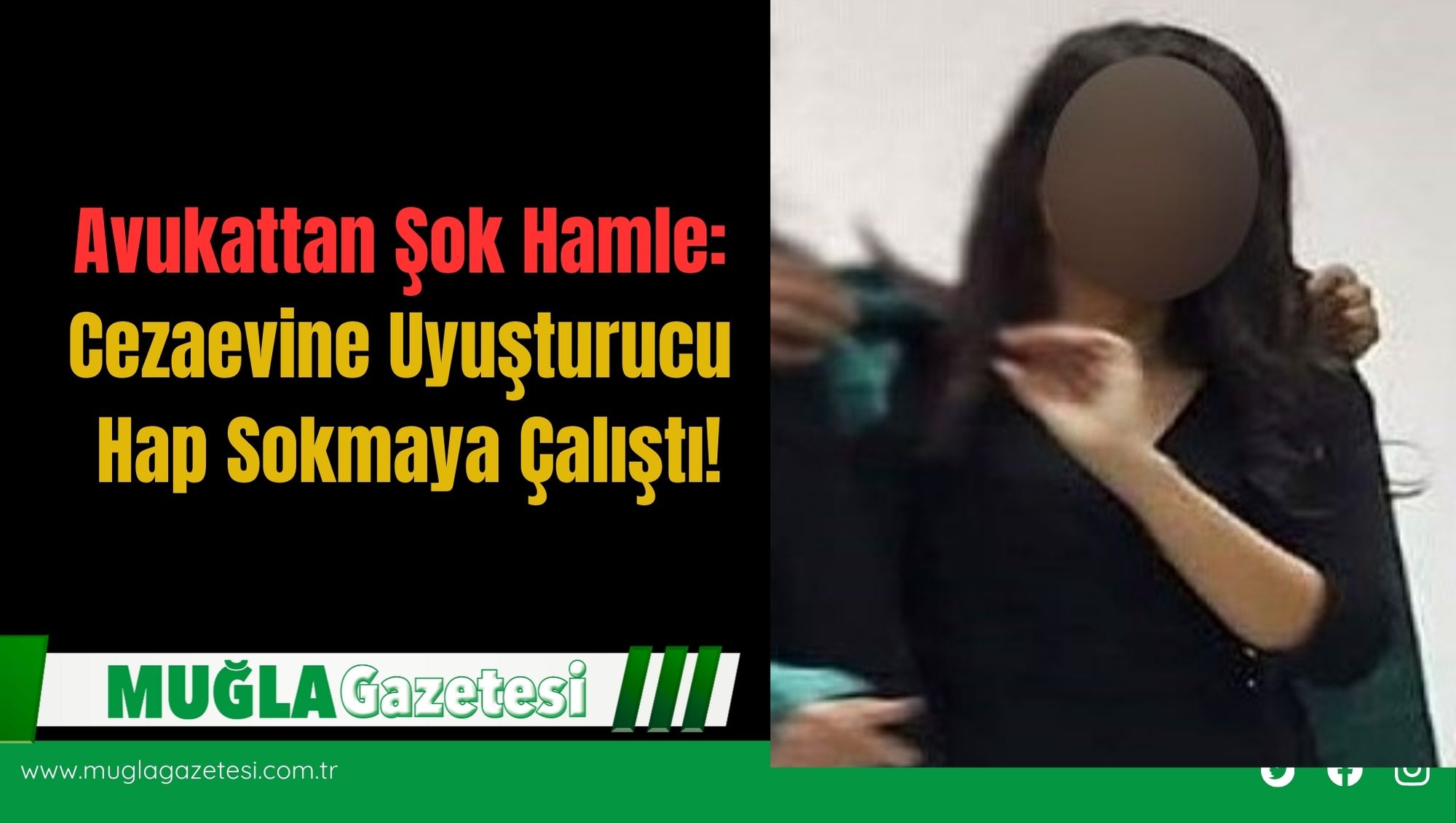Avukattan Şok Hamle: Cezaevine Uyuşturucu Hap Sokmaya Çalıştı!