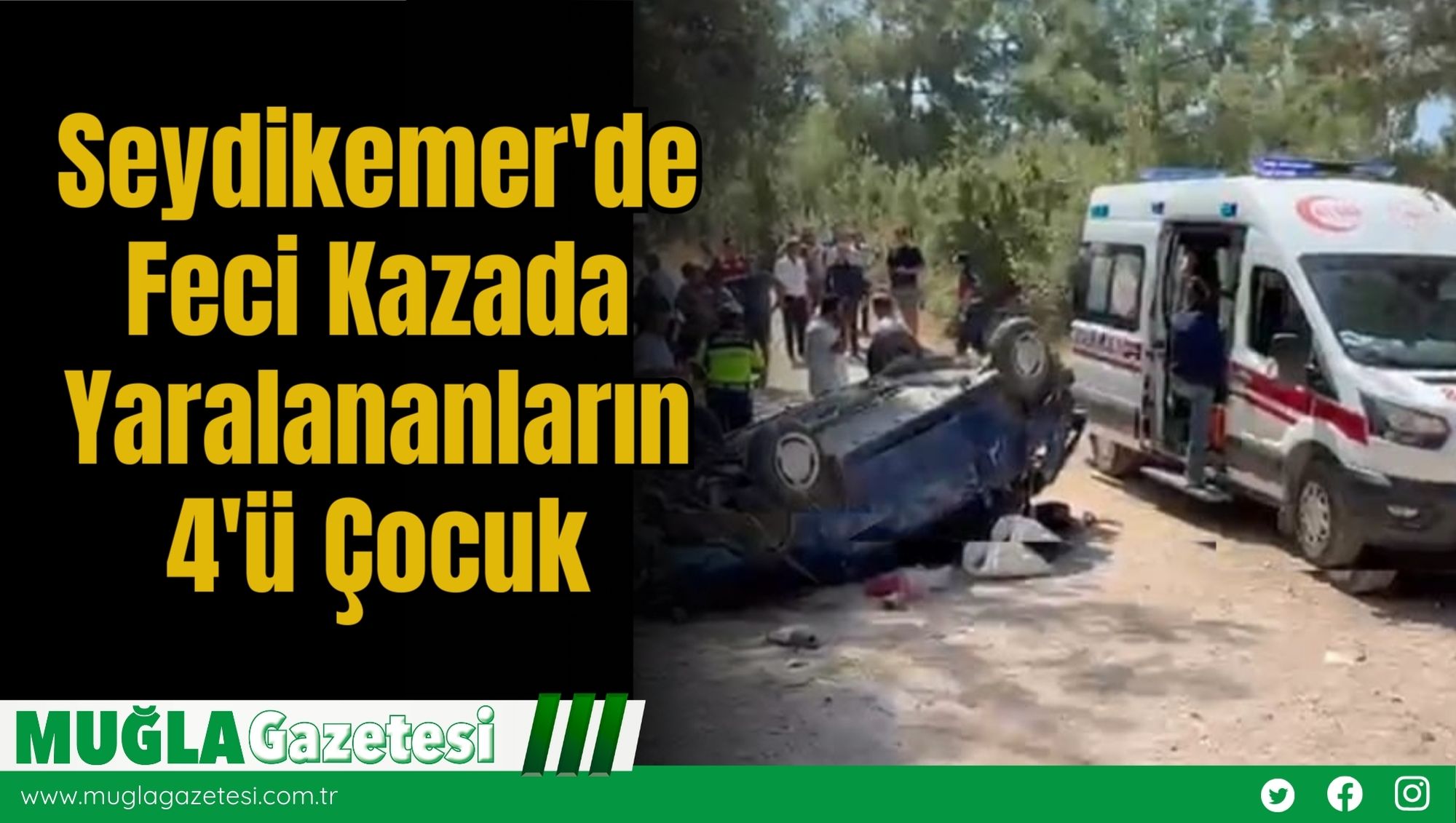 Seydikemer'de Feci Kazada Yaralananların 4'ü Çocuk