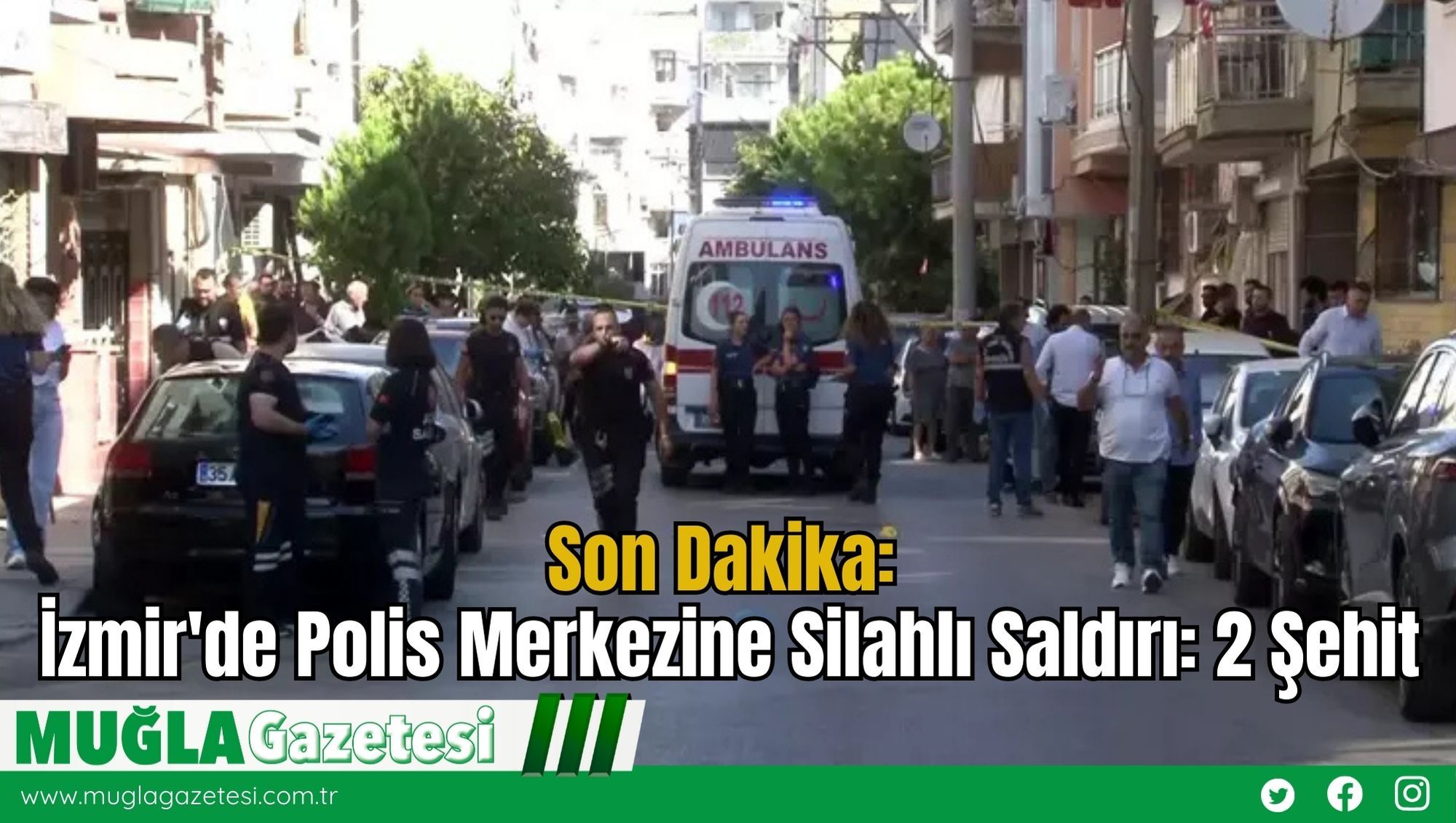 Son Dakika: İzmir'de Polis Merkezine Silahlı Saldırı :2 Şehit