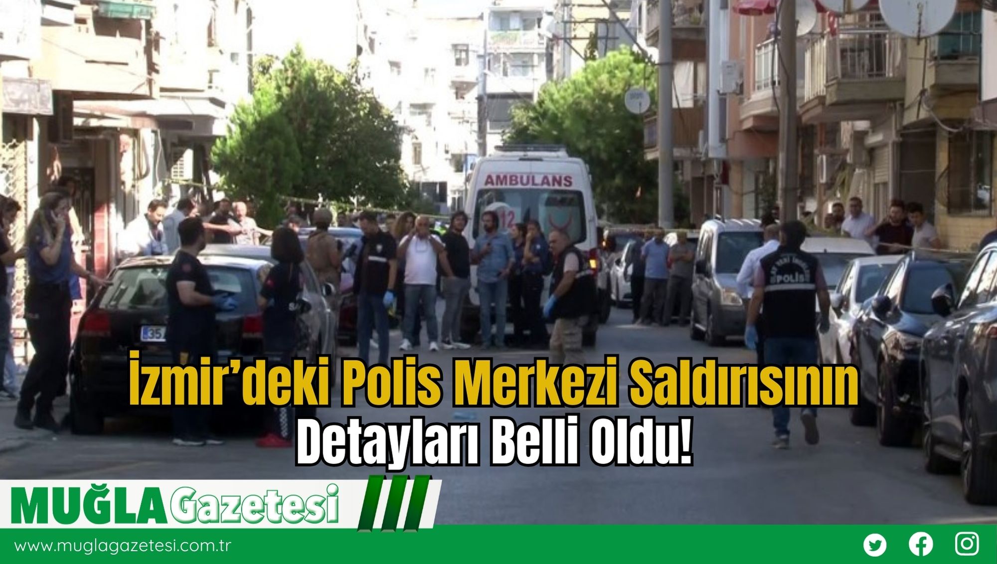 İzmir’deki Polis Merkezi Saldırısının Detayları Belli Oldu!