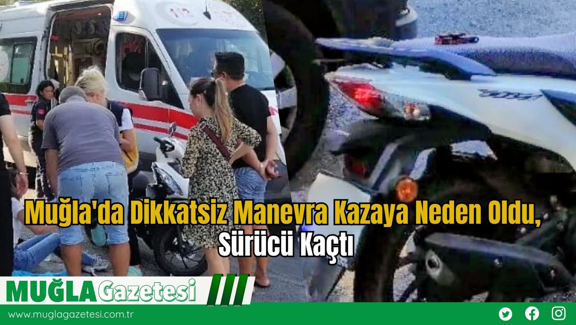Muğla'da Dikkatsiz Manevra Kazaya Neden Oldu, Sürücü Kaçtı