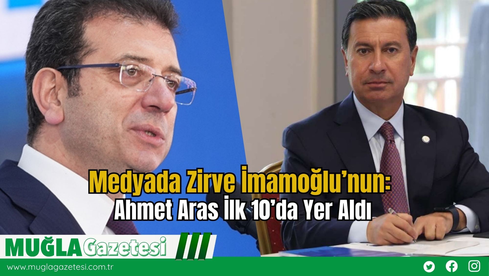 Medyada Zirve İmamoğlu’nun: Ahmet Aras İlk 10’da Yer Aldı