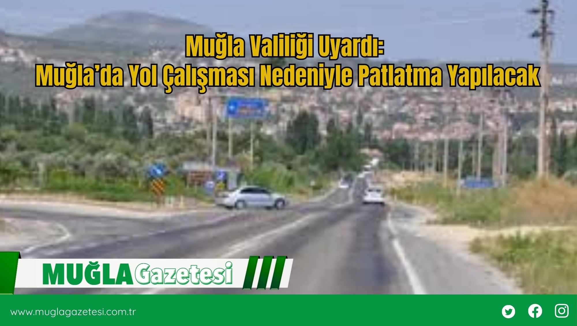 Muğla Valiliği Uyardı: Muğla’da Yol Çalışması Nedeniyle Patlatma Yapılacak