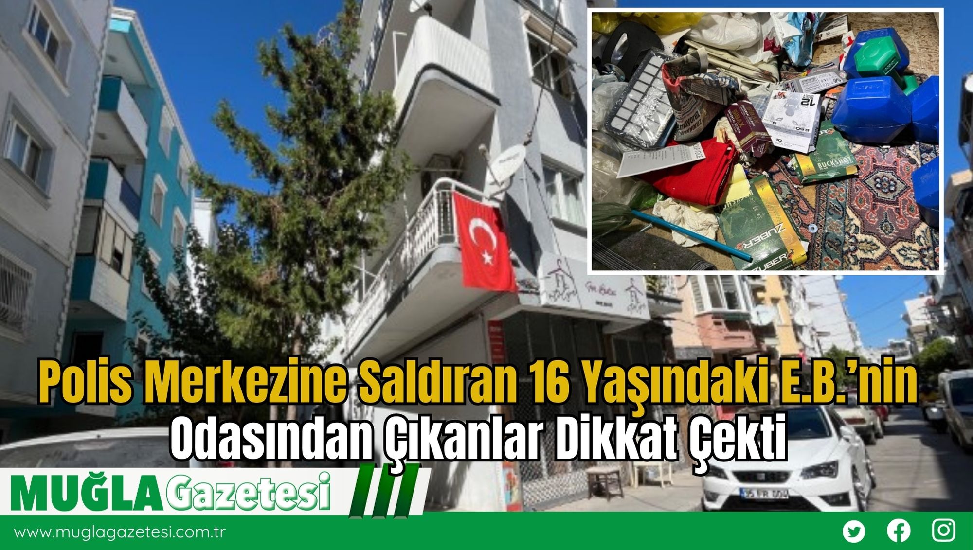Polis Merkezine Saldıran 16 Yaşındaki E.B.’nin Odasından Çıkanlar Dikkat Çekti