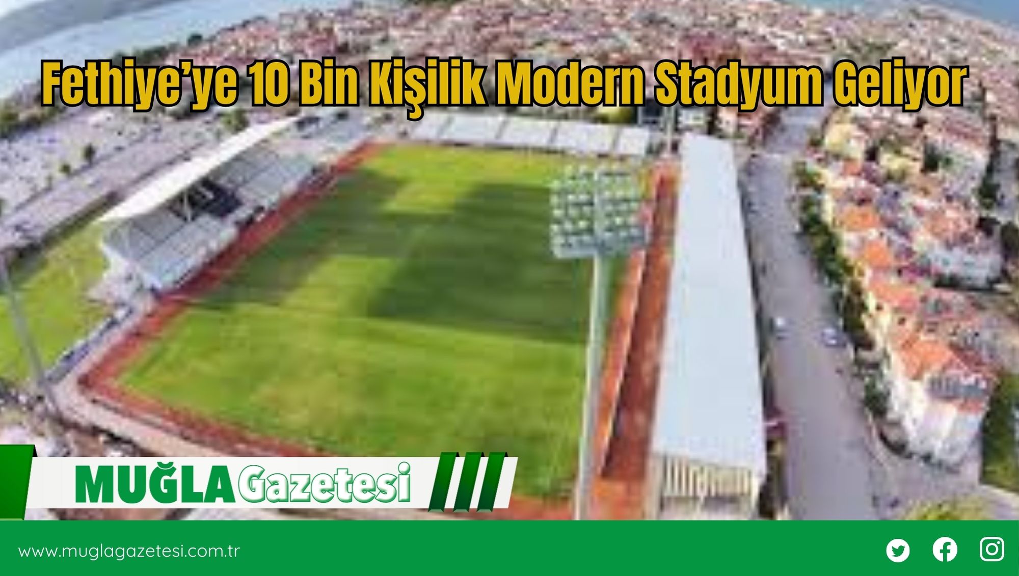 Fethiye’ye 10 Bin Kişilik Modern Stadyum Geliyor