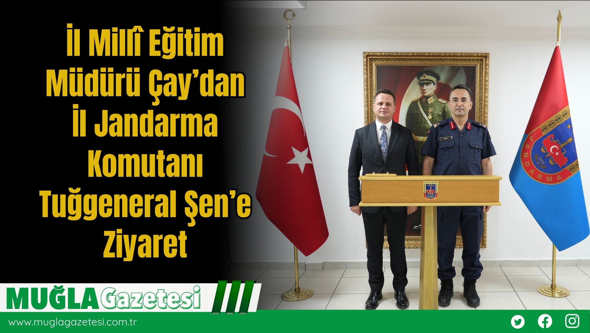 İl Millî Eğitim Müdürü Çay’dan, İl Jandarma Komutanı Tuğgeneral Şen’e Ziyaret