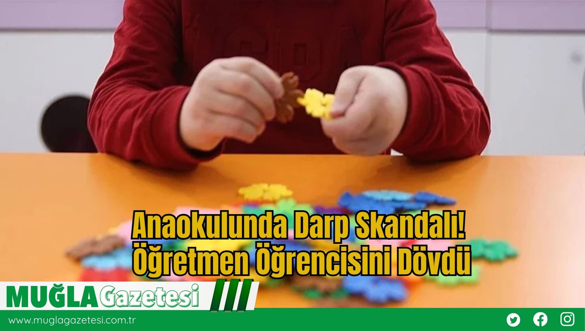 Anaokulunda Darp Skandalı: Öğretmen Öğrencisini Dövdü