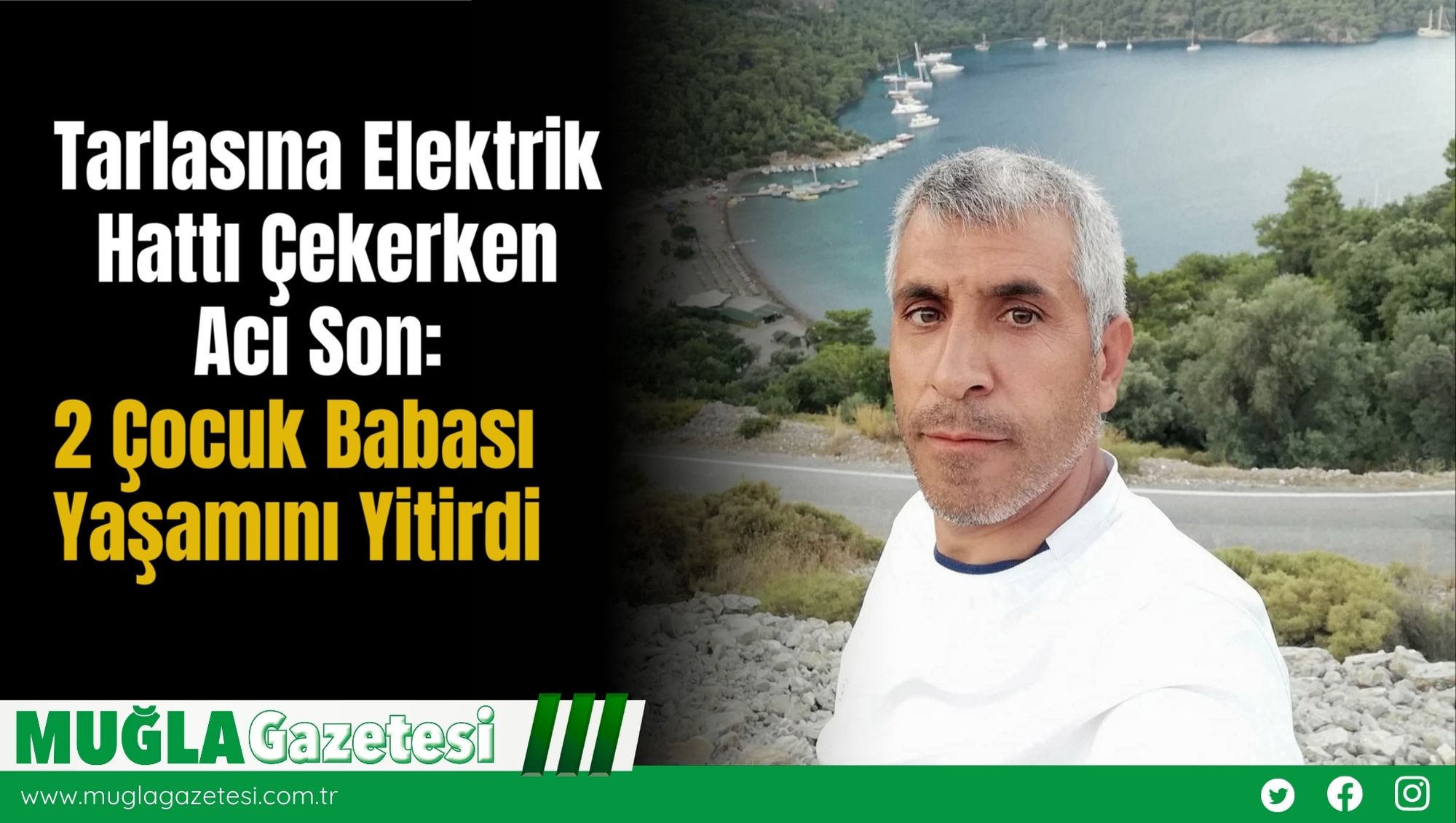 Tarlasına Elektrik Hattı Çekerken Acı Son: 2 Çocuk Babası Yaşamını Yitirdi
