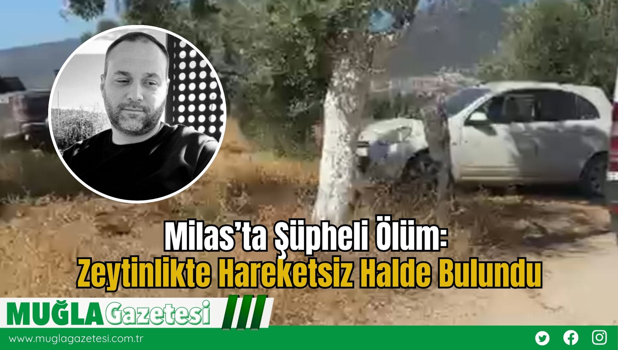 Milas’ta Şüpheli Ölüm: Zeytinlikte Hareketsiz Halde Bulundu