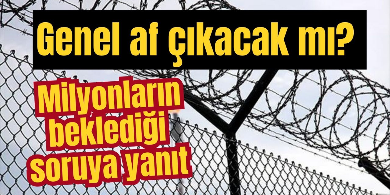 Genel af çıkacak mı? Milyonların beklediği soruya yanıt