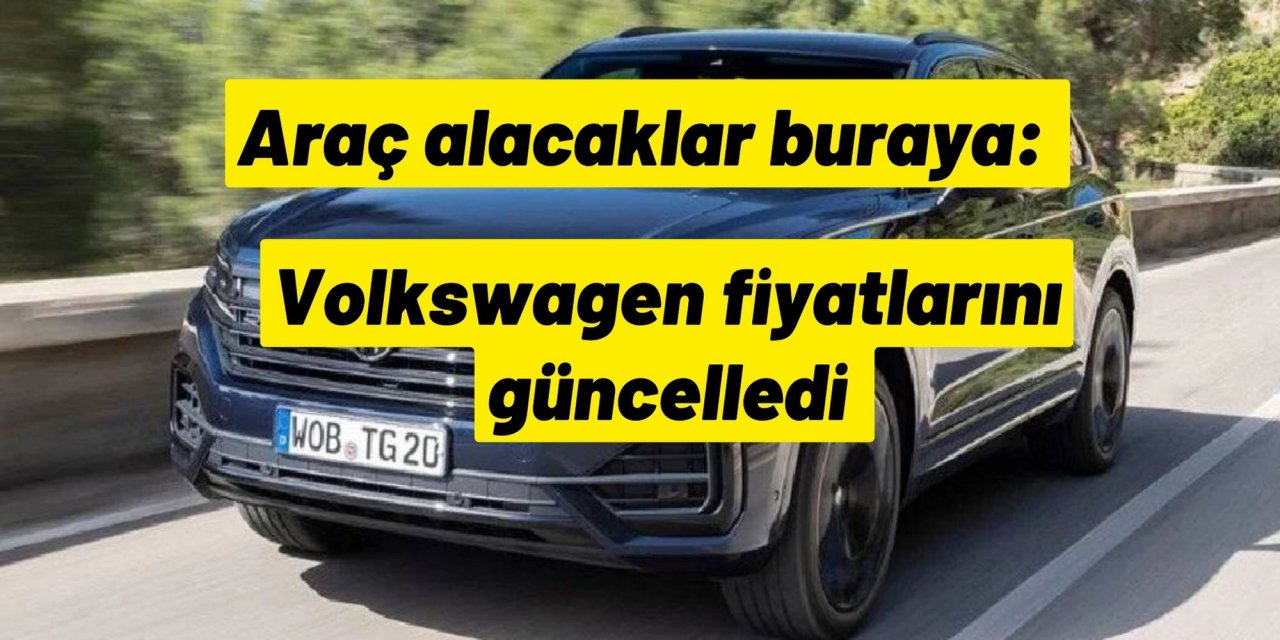 Araç alacaklar buraya: Volkswagen fiyatlarını güncelledi