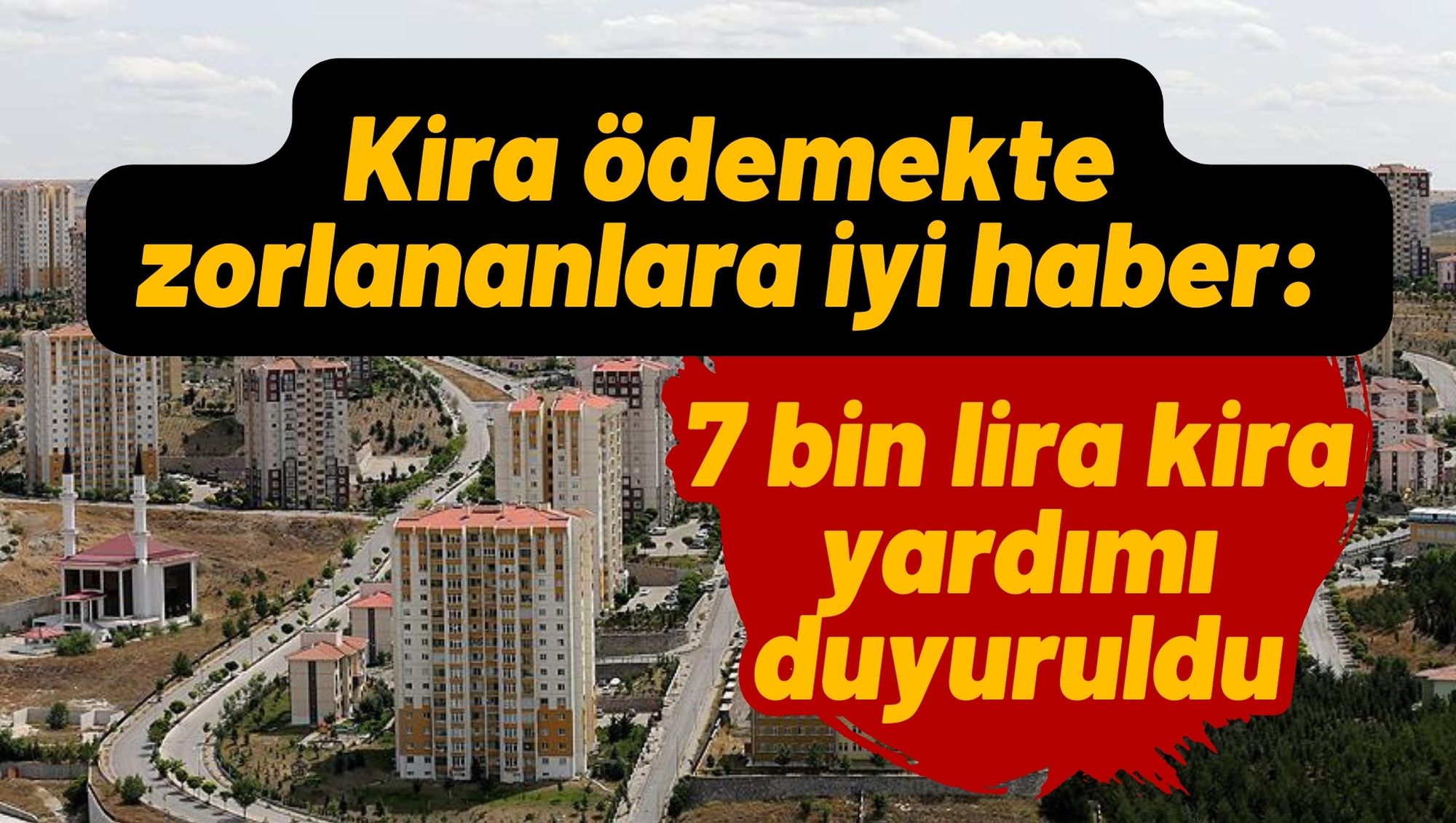 Kira ödemekte zorlananlara iyi haber: 7 bin lira kira yardımı duyuruldu