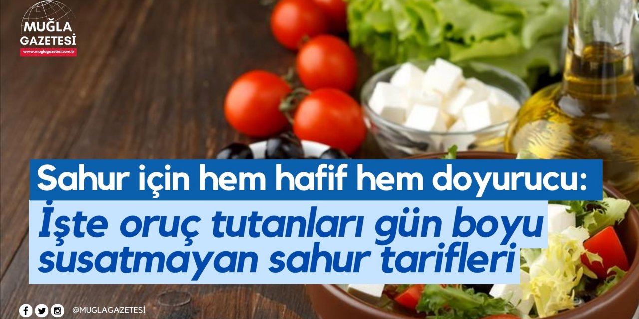 Sahur için hem hafif hem doyurucu: İşte oruç tutanları gün boyu susatmayan sahur tarifleri