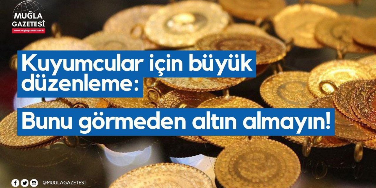 Kuyumcular için büyük düzenleme: Bunu görmeden altın almayın!