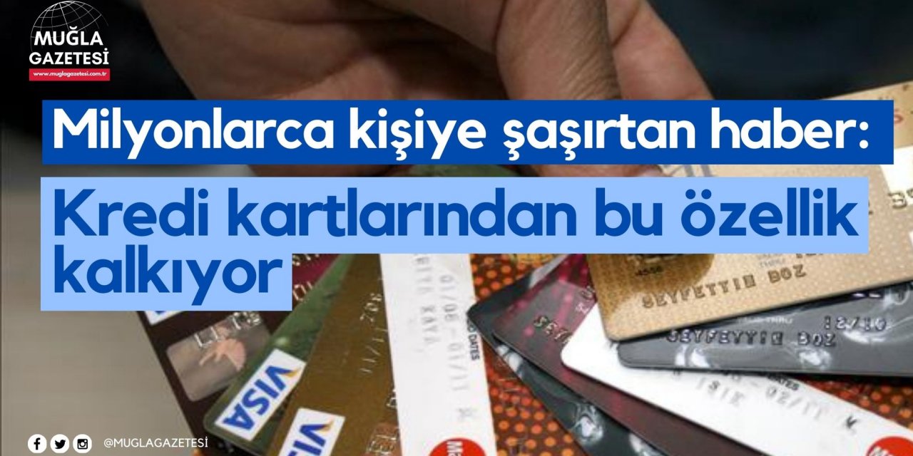 Milyonlarca kişiye şaşırtan haber: Kredi kartlarından bu özellik kalkıyor