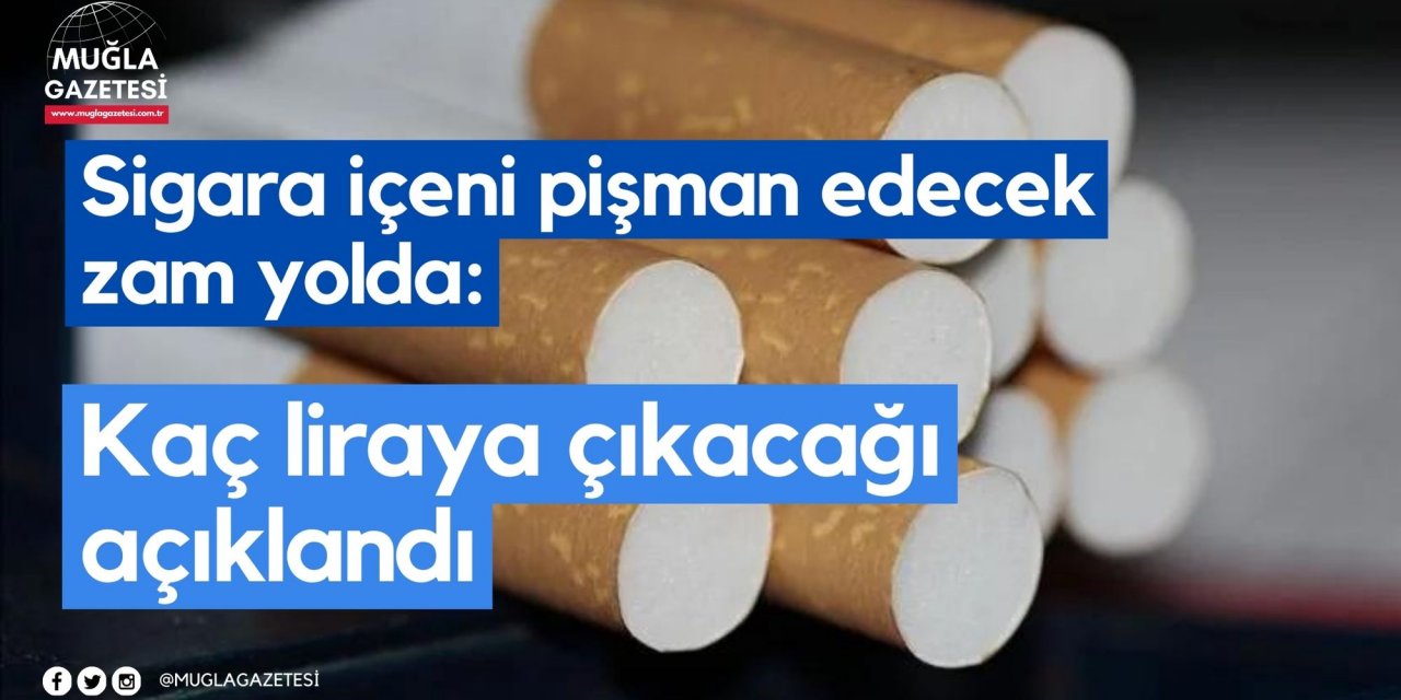 Sigara içeni pişman edecek zam yolda: Kaç liraya çıkacağı açıklandı