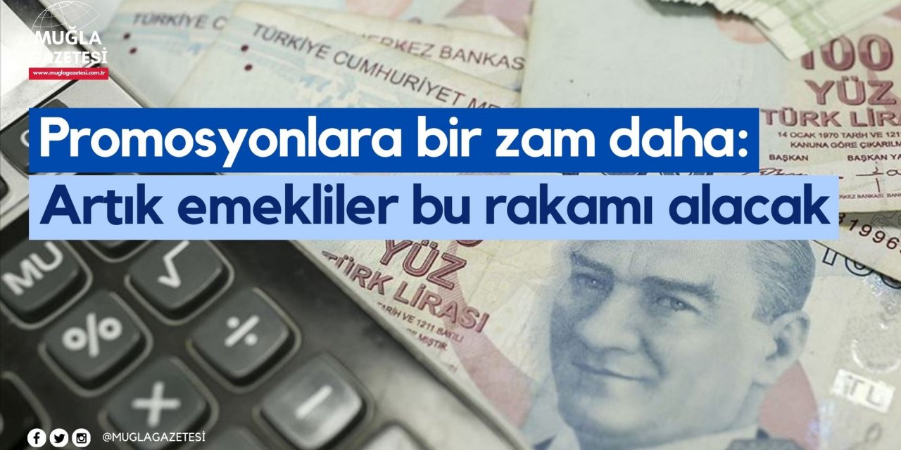 Promosyonlara bir zam daha: Artık emekliler bu rakamı alacak