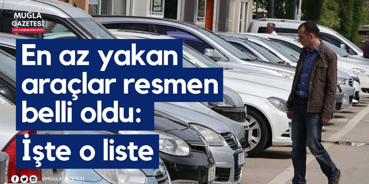 En az yakan araçlar resmen belli oldu: İşte o liste