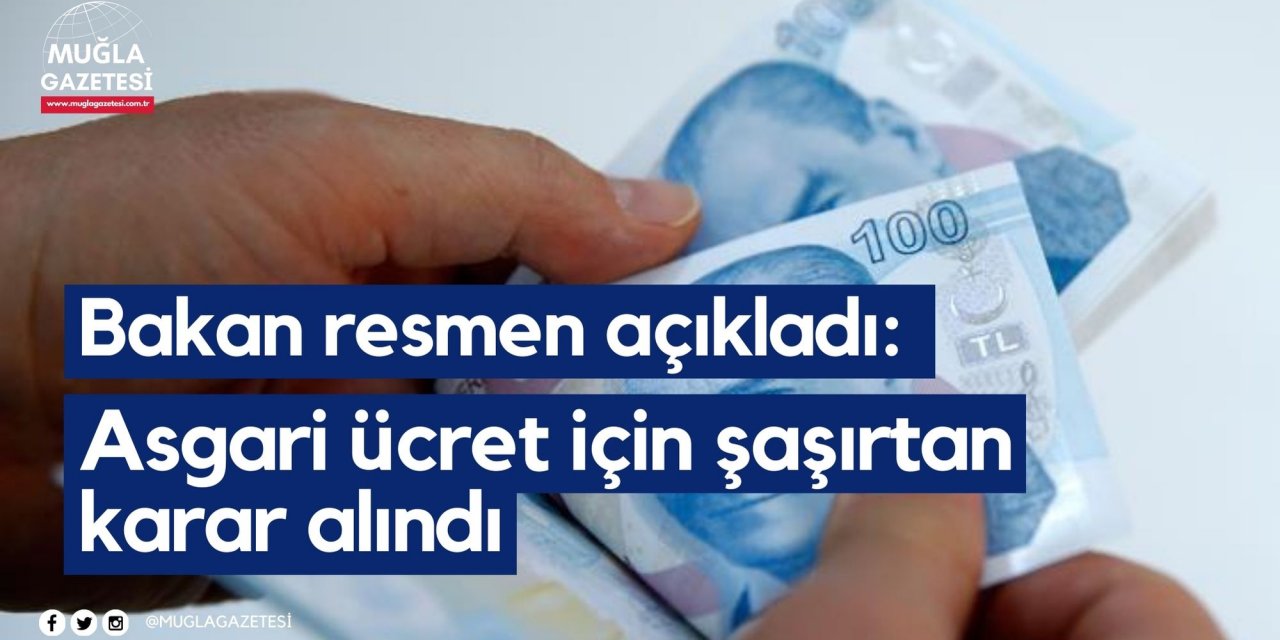 Bakan resmen açıkladı: Asgari ücret için şaşırtan karar alındı