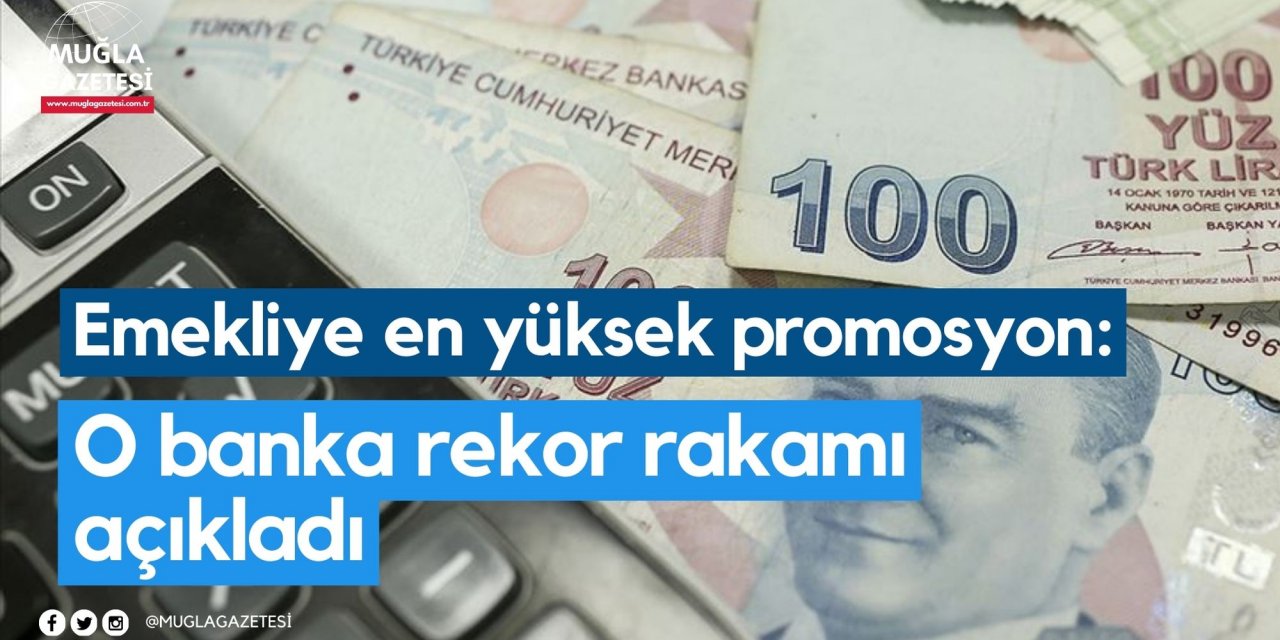 Emekliye en yüksek promosyon: O banka rekor rakamı açıkladı