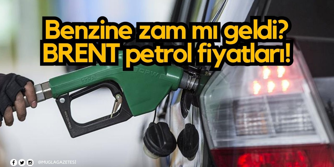 Benzine zam mı geldi? BRENT petrol fiyatları!