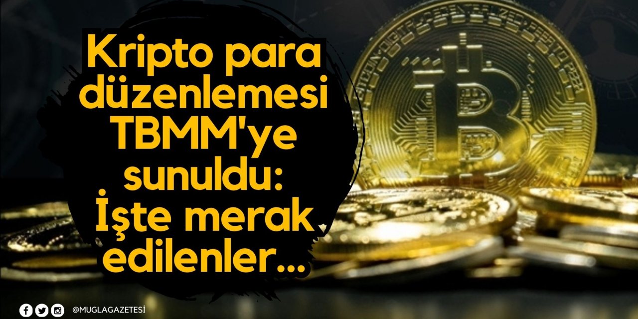 Kripto para düzenlemesi TBMM'ye sunuldu: İşte merak edilenler...