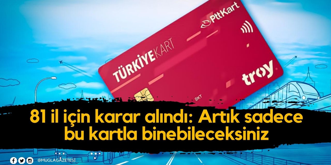 81 il için karar alındı: Artık sadece bu kartla binebileceksiniz