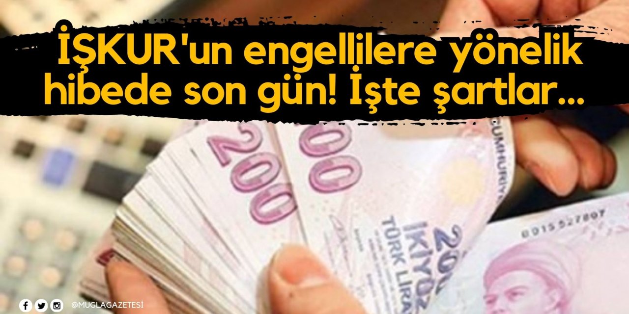 İŞKUR'un engellilere yönelik hibede son gün! İşte şartlar...