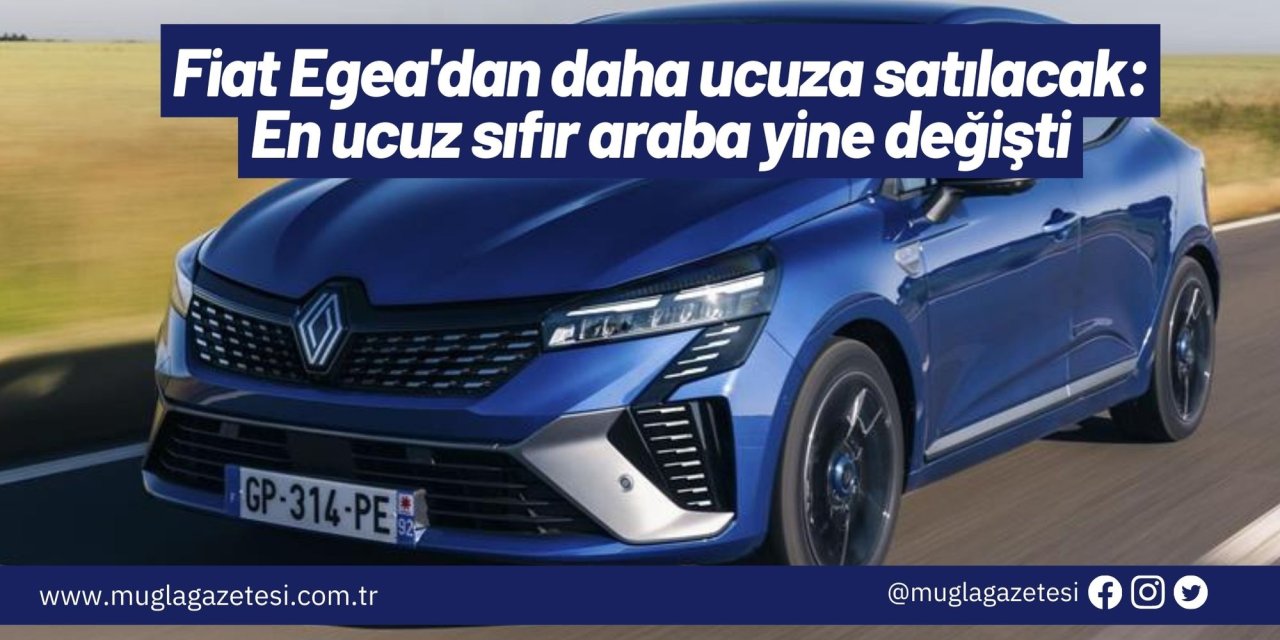 Fiat Egea'dan daha ucuza satılacak: En ucuz sıfır araba yine değişti
