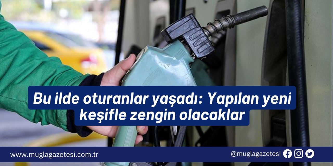 Bu ilde oturanlar yaşadı: Yapılan yeni keşifle zengin olacaklar