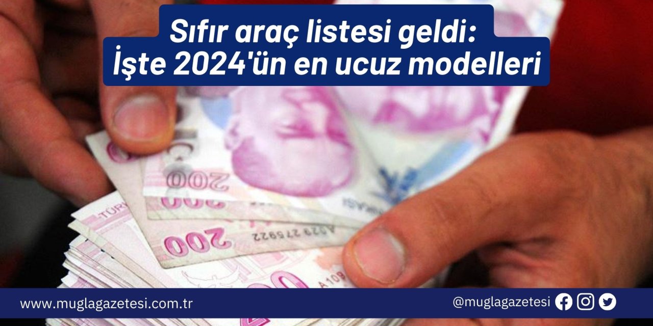 Sıfır araç listesi geldi: İşte 2024'ün en ucuz modelleri