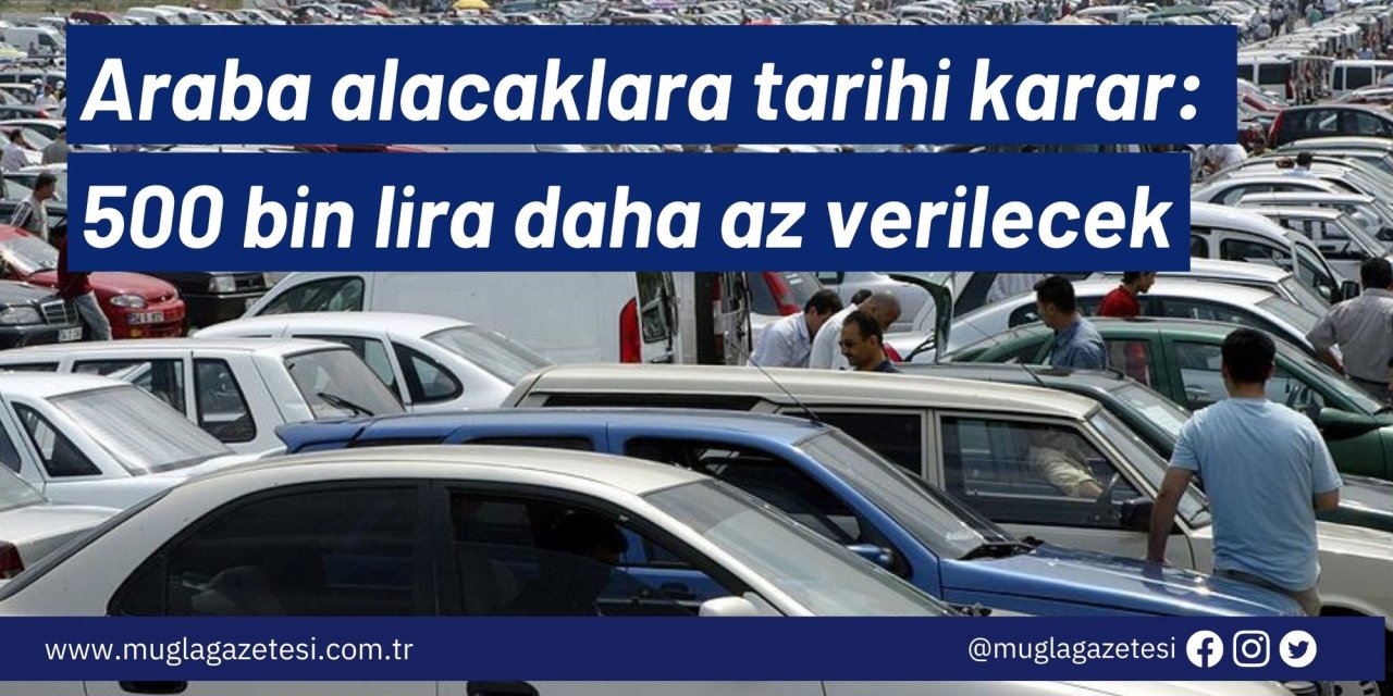 Araba alacaklara tarihi karar: 500 bin lira daha az verilecek