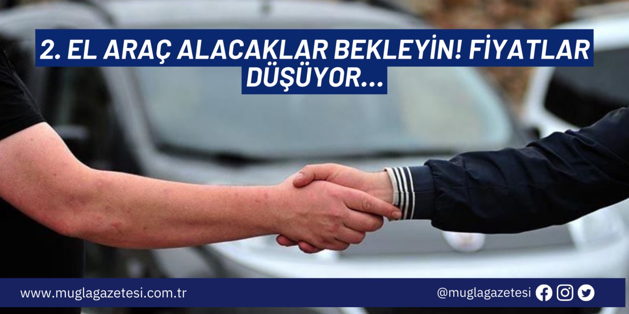 2. EL ARAÇ ALACAKLAR BEKLEYİN! FİYATLAR DÜŞÜYOR…