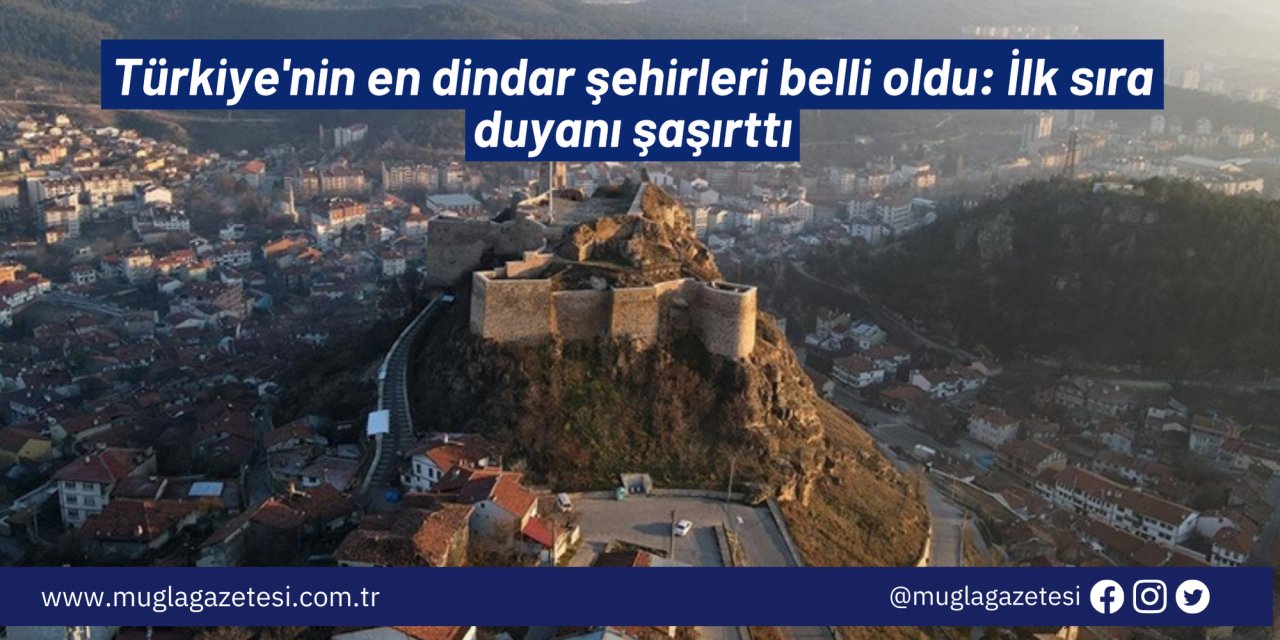 Türkiye'nin en dindar şehirleri belli oldu: İlk sıra duyanı şaşırttı