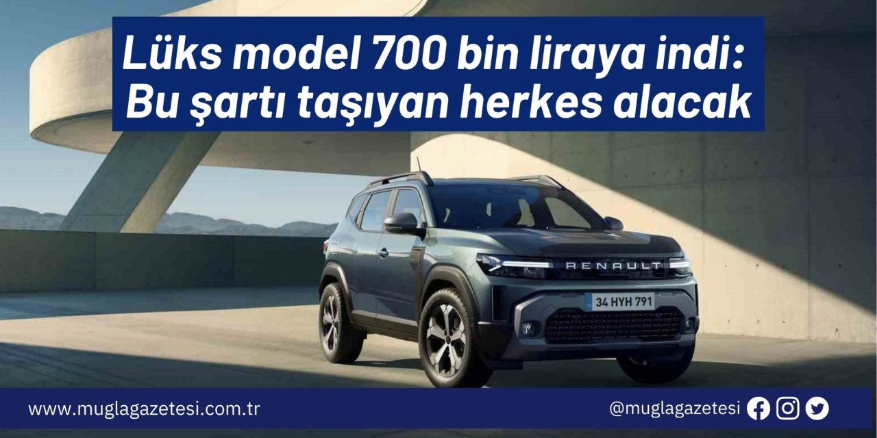 Lüks model 700 bin liraya indi: Bu şartı taşıyan herkes alacak
