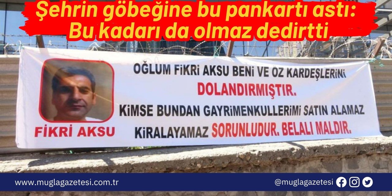Şehrin göbeğine bu pankartı astı: Bu kadarı da olmaz dedirtti