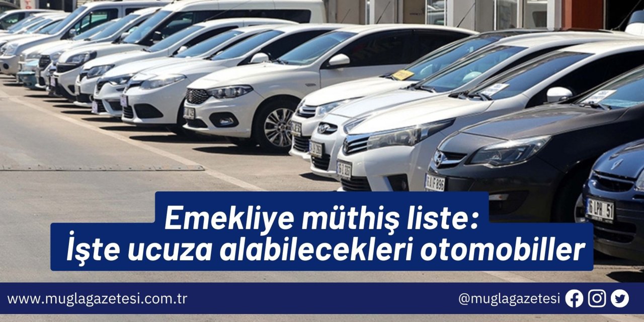 Emekliye müthiş liste: İşte ucuza alabilecekleri otomobiller