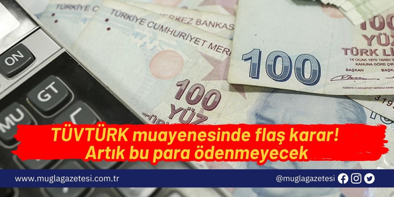 TÜVTÜRK muayenesinde flaş karar! Artık bu para ödenmeyecek