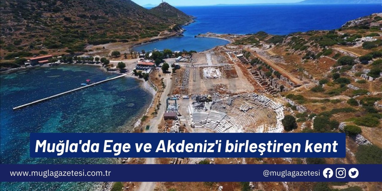 Muğla'da Ege ve Akdeniz'i birleştiren kent