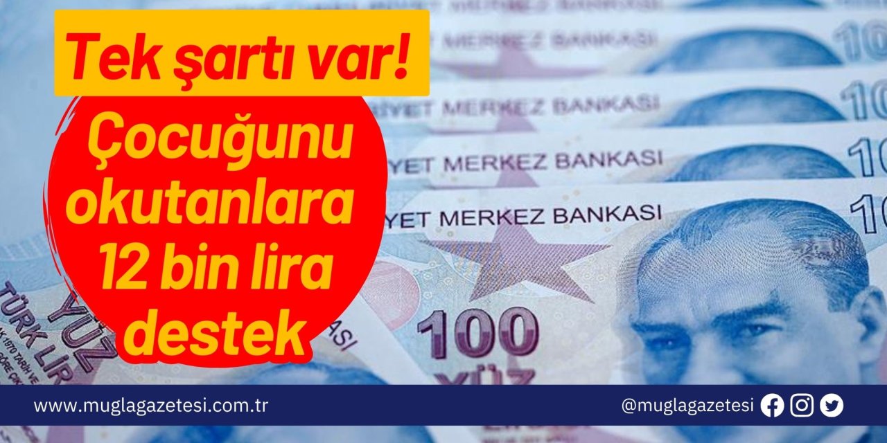 Tek şartı var! Çocuğunu okutanlara 12 bin lira destek