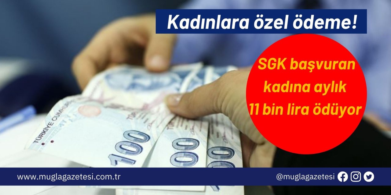 Kadınlara özel ödeme! SGK başvuran kadına aylık 11 bin lira ödüyor