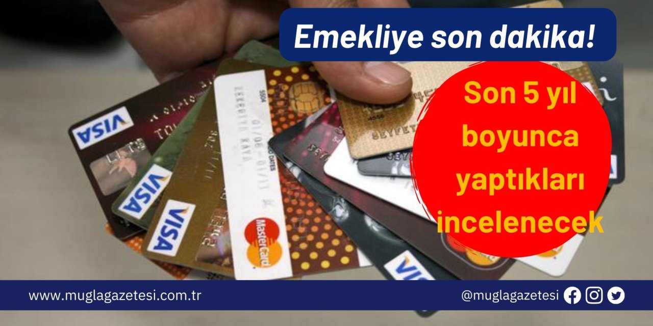 Emekliye son dakika! Son 5 yıl boyunca yaptıkları incelenecek