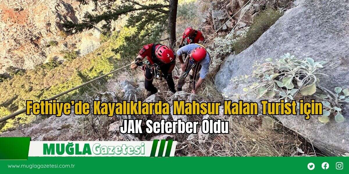 Fethiye’de Kayalıklarda Mahsur Kalan Turist için JAK Seferber Oldu